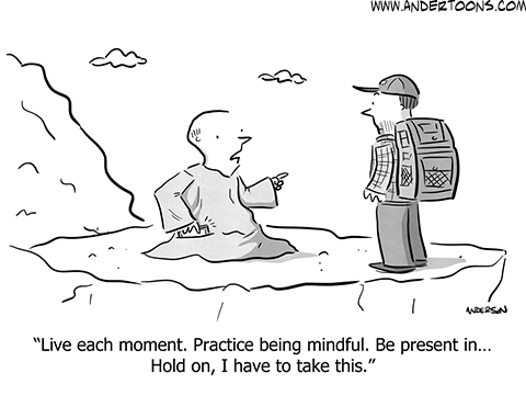 Yogi on mountain, speaking to hiker, interrupted by phone: Live each moment. Practice being mindful. Be present in... Hold on, I have to take this.